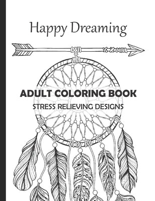 Happy Dreaming Adult Coloring Book Stress Relieving Designs: Dreamcatcher Deers Wolfs and much more for your fantasy - 13 different illustrations with by Ploon, Mark