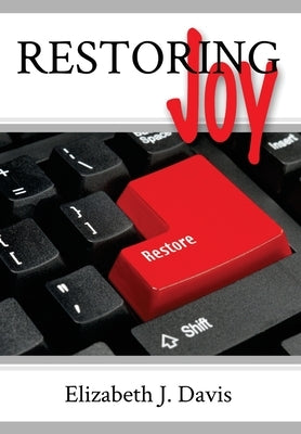 Restoring Joy by Davis, Elizabeth J.