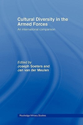 Cultural Diversity in the Armed Forces: An International Comparison by Soeters, Joseph L.