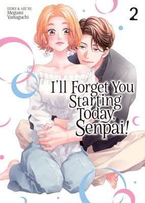 I'll Forget You Starting Today, Senpai! Vol. 2 by Yamaguchi, Megumi