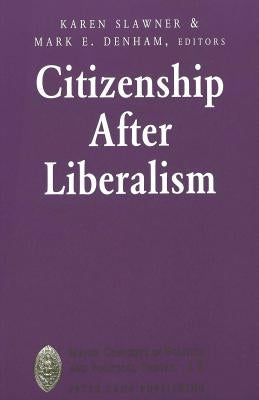 Citizenship After Liberalism by Sheldon, Garrett W.