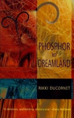 Phosphor in Dreamland by Ducornet, Rikki