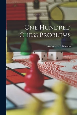 One Hundred Chess Problems by Pearson, Arthur Cyril