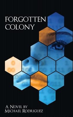 Forgotten Colony by Rodriguez, Michael