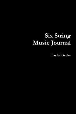 Six String Music Journal by Geeks, Playful