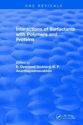 Interactions of Surfactants with Polymers and Proteins by Goddard, E. Desmond