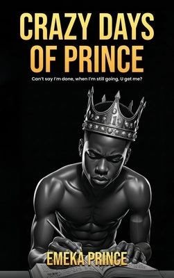 Crazy Days of Prince by Prince, Emeka