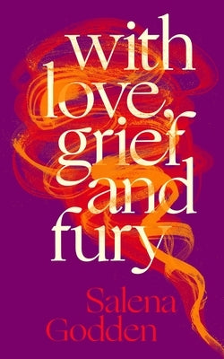 With Love, Grief and Fury by Godden, Salena