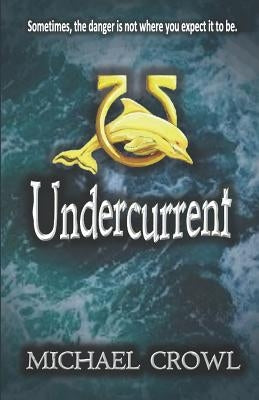 Undercurrent by Crowl, Michael