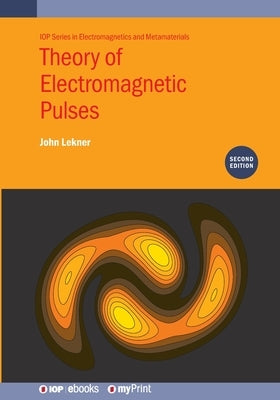 Theory of Electromagnetic Pulses (Second Edition) by Lekner, John