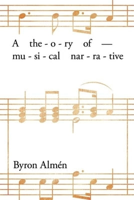 Theory of Musical Narrative by Alm駭, Byron