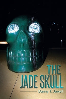 The Jade Skull by Jewell, Danny T.