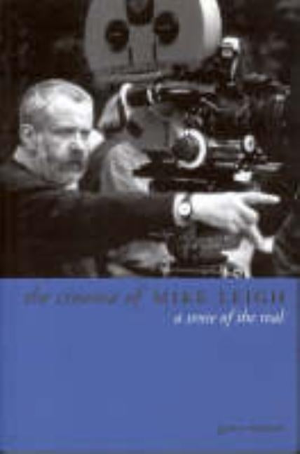 The Cinema of Mike Leigh: A Sense of the Real by Watson, Garry