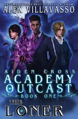 The Loner: A Supernatural Superhero Academy Series by Villavasso, Alex
