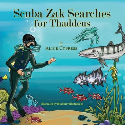 Scuba Zak Searches for Thaddeus by Cypress, Alice