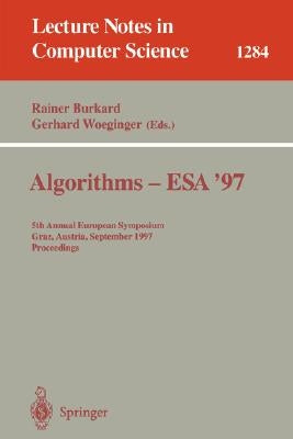 Algorithms - ESA '97: 5th Annual European Symposium, Graz, Austria, September 15-17, 1997. Proceedings by Burkard, Rainer