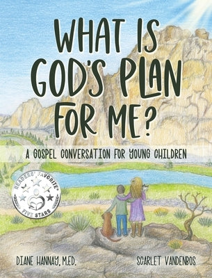 What is God's Plan for Me? A Gospel Conversation for Young Children by Hannay, Diane