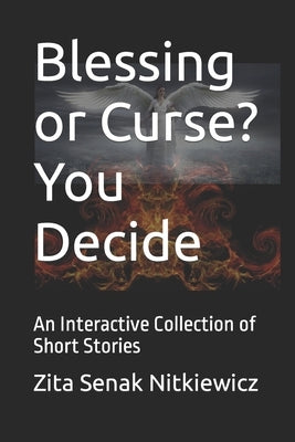 Blessing or Curse? You Decide: An Interactive Collection of Short Stories by Nitkiewicz, Zita Senak