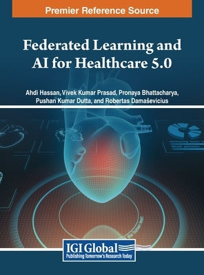 Federated Learning and AI for Healthcare 5.0 by Hassan, Ahdi