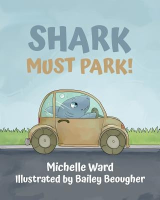 Shark Must Park! by Beougher, Bailey