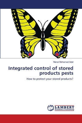 Integrated control of stored products pests by Mohamed Adel, Manal