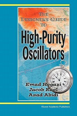 The Designer's Guide to High-Purity Oscillators by Hegazi, Emad Eldin