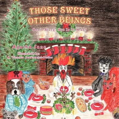 Those Sweet Other Beings: Ben's Story: But Is It True? by Agatha Jane