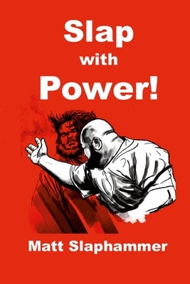 Slap with Power! by Slaphammer, Matt