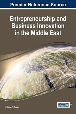 Entrepreneurship and Business Innovation in the Middle East by Zgheib, Philippe W.