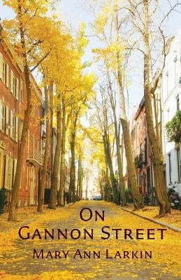 On Gannon Street by Larkin, Mary Ann