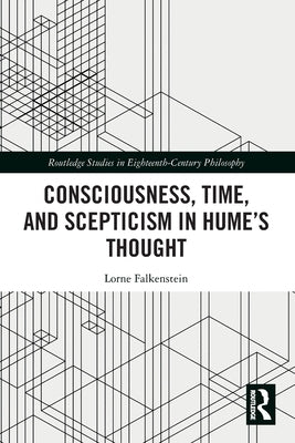 Consciousness, Time, and Scepticism in Hume's Thought by Falkenstein, Lorne