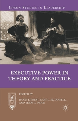 Executive Power in Theory and Practice by Liebert, H.