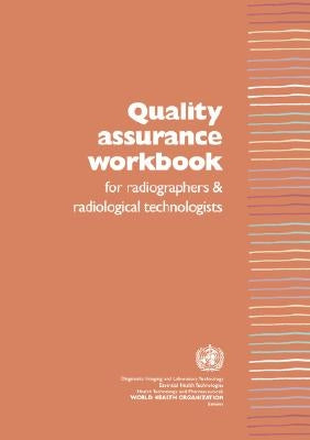 Quality Assurance Workbook for Radiographers and Radiological Technologists by Lloyd, Peter J.