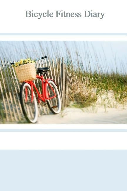 Bicycle Fitness Diary by Alyea, Tom