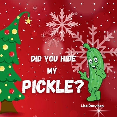 Did you hide my pickle? by Dorvinen, Lisa