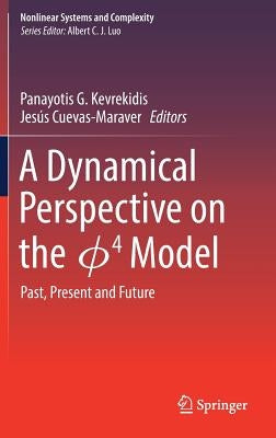 A Dynamical Perspective on the ɸ4 Model: Past, Present and Future by Kevrekidis, Panayotis G.