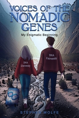 Voices Of The Nomadic Genes: My Enigmatic Beginning by Wolfe, Stephen