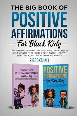 The Big Book of Positive Affirmations for Black Kids by Simone, Nia