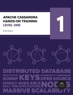 Apache Cassandra Hands-On Training Level One by Stryker, Ruth