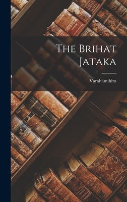The Brihat Jataka by Varahamihira