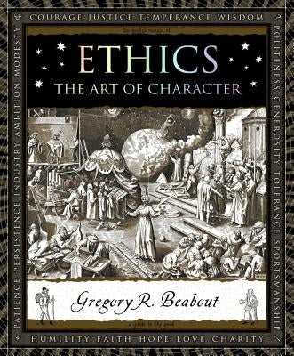 Ethics: The Art of Character by Beabout, Gregory