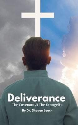 Deliverance The Covenant & The Evangelist by Leach, Shavon