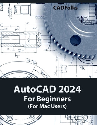 AutoCAD 2024 For Beginners (For Mac Users): Colored by Cadfolks