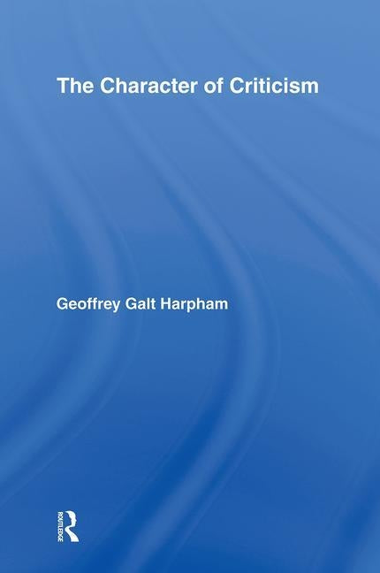 The Character of Criticism by Harpham, Geoffrey Galt