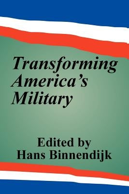Transforming America's Military by Binnendijk, Hans