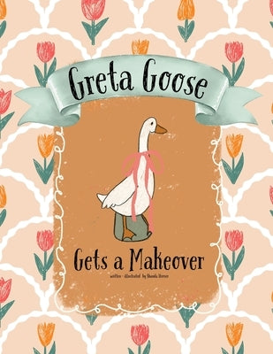 Greta Goose Gets a Makeover by Hoover, Shanda