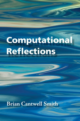 Computational Reflections by Smith, Brian Cantwell