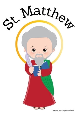 St. Matthew the Gospel Writer - Children's Christian Book - Lives of the Saints by Gartland, Abigail