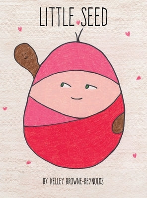 Little Seed by Browne-Reynolds, Kelley