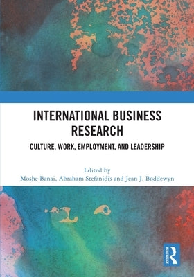 International Business Research: Culture, Work, Employment, and Leadership by Banai, Moshe